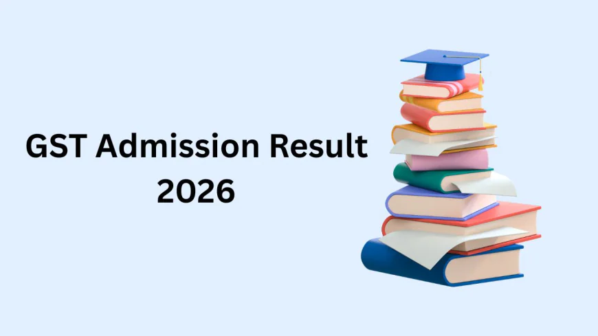 GST Admission Result 2026 – Check Result & Merit List
