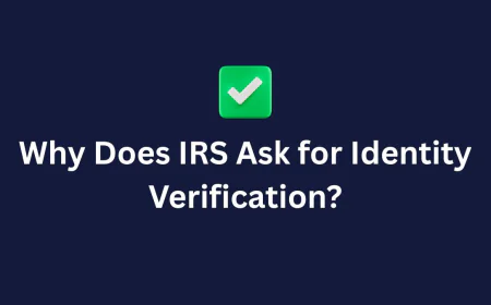 Why Does IRS Ask for Identity Verification?